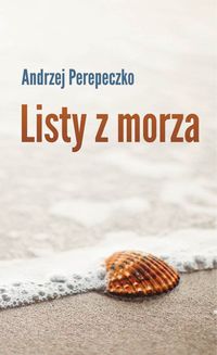 Książka - Listy z morza Andrzej Perepeczko