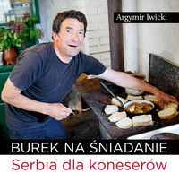 Książka - Burek na śniadanie. Serbia dla koneserów