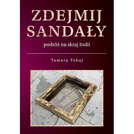 Zdejmij sandały. Podróż na skraj Indii