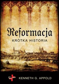 Reformacja. Krótka historia