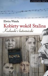 Książka - Kobiety wokół Stalina. Kochanki i katorżniczki