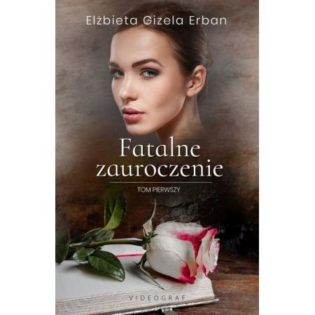 Fatalne zauroczenie. Tom 1