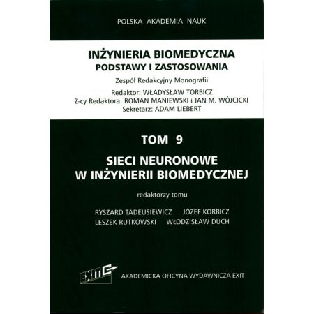 Sieci neuronowe w inżynierii biomedycznej. Inżyniera biomedyczna. Podstawy i zastosowania. Tom 9