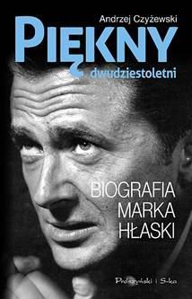 Piękny dwudziestoletni. Biografia Marka Hłaski