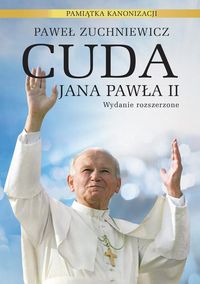 Książka - Cuda Jana Pawła II. Pamiątka kanonizacji