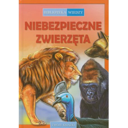 Biblioteka wiedzy. Niebezpieczne zwierzęta