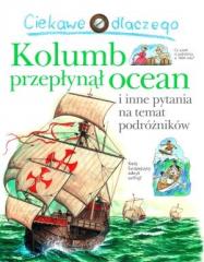 Książka - Ciekawe dlaczego Kolumb przepłynął ocean