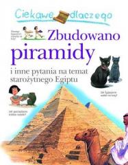 Książka - Ciekawe dlaczego zbudowano piramidy