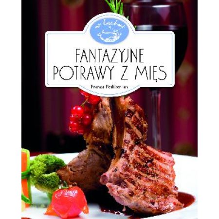 Fantazyjne potrawy z mięs. W kuchni