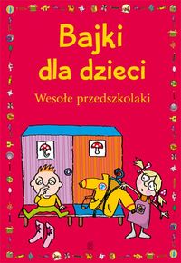 Książka - Bajki dla dzieci wesołe przedszkole