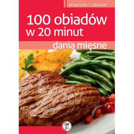 Dania mięsne. 100 obiadów w 20 minut