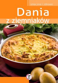 Dania z ziemniaków Smaczne i zdrowe Marta Szydłowska