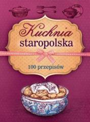 Książka - Kuchnia staropolska. 100 przepisów
