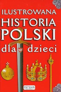 Książka - ILUSTROWANA HISTORIA POLSKI DLA DZIECI Katarzyna Kieś-Kokocińska