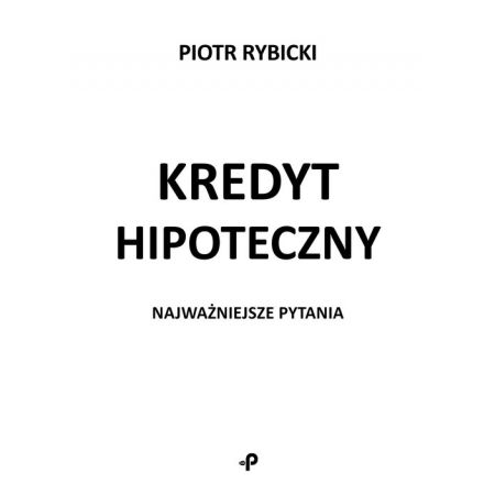 Kredyt hipoteczny. Najważniejsze pytania