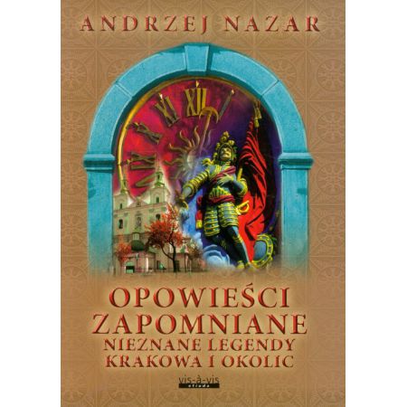 Opowieści zapomniane. Nieznane legendy Krakowa i okolic. Tom 1