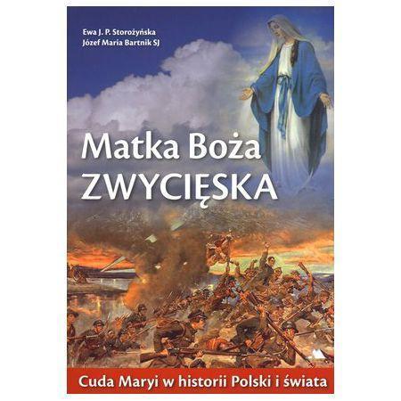 Matka Boża Zwycięska. Cuda Maryi w historii Polski i świata