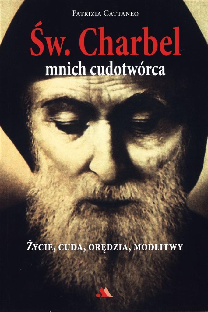 Św. Charbel. Mnich cudotwórca