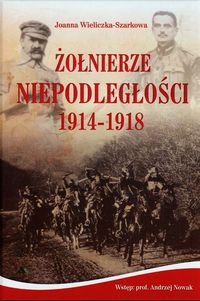 Książka - Żołnierze Niepodległości 1914-1918