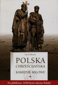 Książka - Polska chrześcijańska. Kamienie milowe