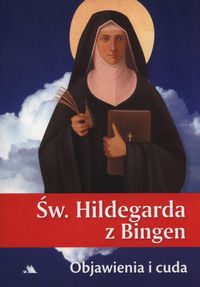 Książka - Św. Hildegarda z Bingen. Objawienia i cuda