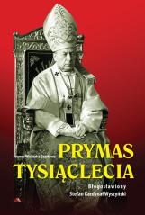Książka - Prymas Tysiąclecia. Bł. Stefan Kardynał Wyszyński