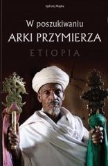 Książka - W poszukiwaniu Arki Przymierza. Etiopia