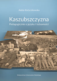 Książka - Kaszubszczyzna Pedagogicznie o języku i tożsamości