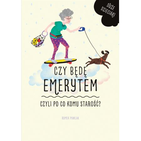 Czy będę emerytem, czyli po co komu starość?