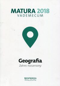 Książka - Matura 2018 Vademecum Geografia Zakres rozszerzony
