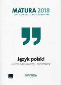 Książka - Język polski. Matura 2018. Testy i arkusze z odpowiedziami. Zakres podstawowy i rozszerzony