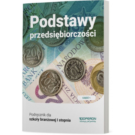 Książka - Podstawy przedsiębiorczości 1. Podręcznik. Część 1. Szkoła branżowa I stopnia