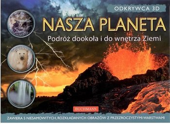 Nasza planeta. Podróż dookoła i do wnętrza Ziemi