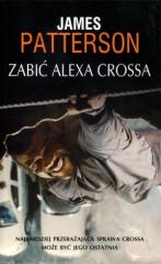 Książka - Zabić Alexa Crossa. Alex Cross. Tom 18