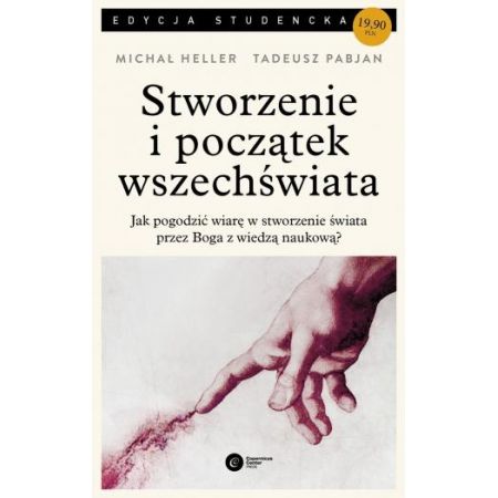 Książka - Stworzenie i początek wszechświata. Jak pogodzić wiarę w stworzenie świata przez Boga z wiedzą naukową?