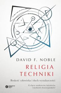 Książka - Religia techniki boskość człowieka i duch wynalazczości