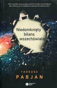 Niedomknięty bilans wszechświat - Tadeusz Pabjan