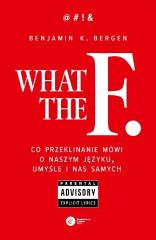 Książka - What the F... Co przeklinanie mówi o naszym języku, umyśle i nas samych