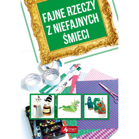 Fajne rzeczy z niefajnych śmieci