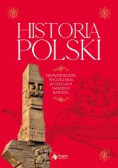 Książka - Historia Polski. Najważniejsze wydarzenia w dziejach naszego narodu