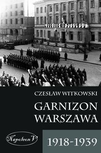 Książka - Garnizon Warszawa 1918-1939