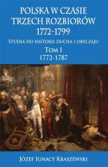 Książka - Polska w czasie trzech rozbiorów 1772-1799. Studia do historii ducha i obyczaju. Tom 1. 1772-1787