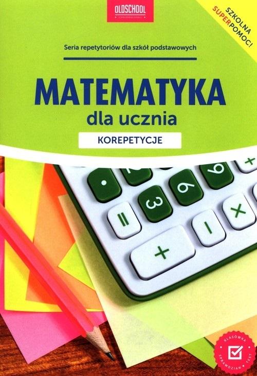 Książka - Matematyka dla ucznia. Korepetycje w;2023