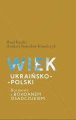 Książka - Wiek ukraińsko-polski. Rozmowy z B. Osadczukiem