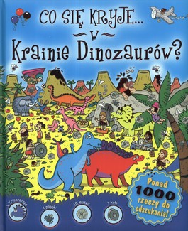 Książka - Co się kryje w krainie dinozaurów?