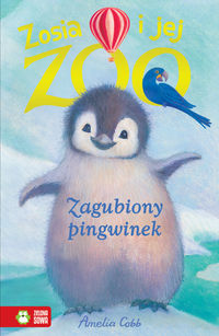 Książka - Zosia i jej zoo. Część 2. Zagubiony pigwinek