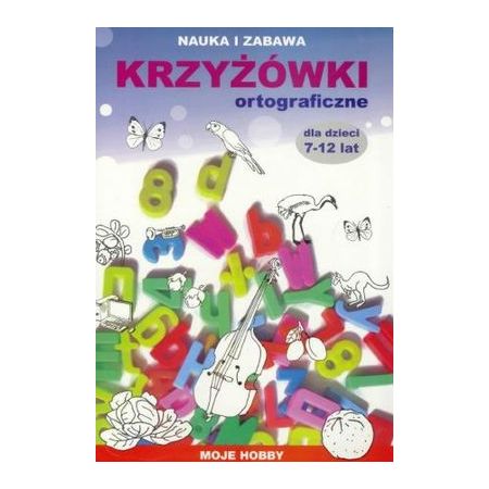 Krzyżówki ortograficzne dla dzieci 7-12 lat moje hobby