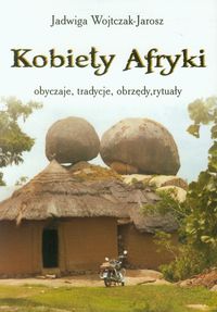 Książka - Kobiety Afryki - obyczaje, tradycje, obrzędy ...