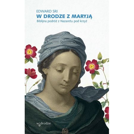 Książka - W drodze z maryją biblijna podróż z nazaretu pod krzyż