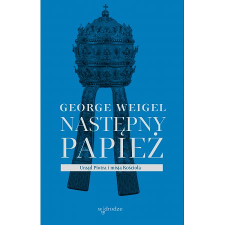 Następny papież. Urząd Piotra i misja Kościoła